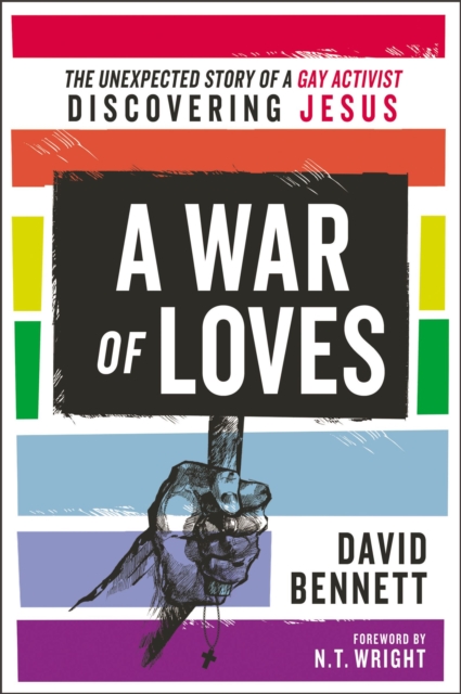 A War of Loves : The Unexpected Story of a Gay Activist Discovering Jesus, Paperback / softback Book