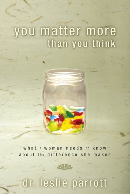 You Matter More Than You Think : What a Woman Needs to Know about the Difference She Makes, EPUB eBook