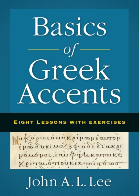 Basics of Greek Accents : Eight Lessons with Exercises, Paperback / softback Book