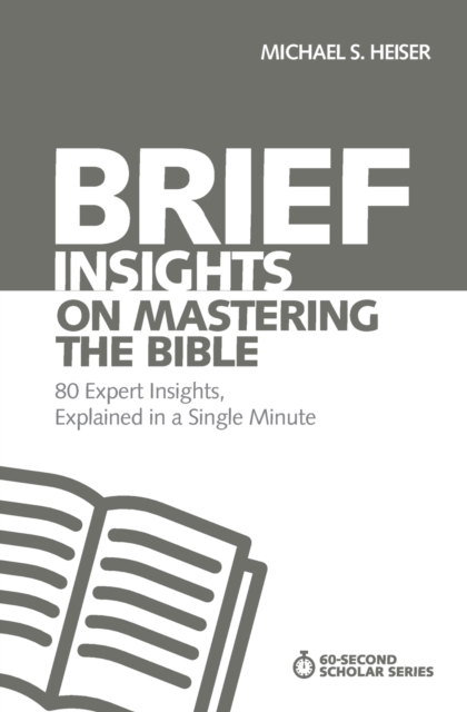 Brief Insights on Mastering the Bible : 80 Expert Insights, Explained in a Single Minute, Paperback / softback Book