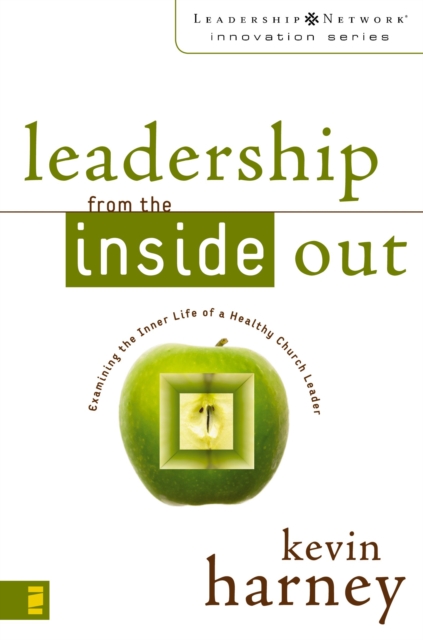 Leadership from the Inside Out : Examining the Inner Life of a Healthy Church Leader, EPUB eBook