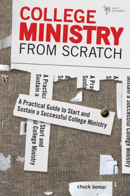 College Ministry from Scratch : A Practical Guide to Start and Sustain a Successful College Ministry, Paperback / softback Book