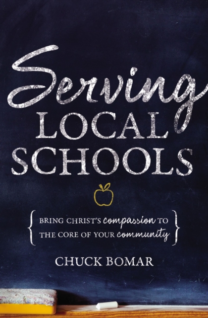 Serving Local Schools : Bring Christ's Compassion to the Core of Your Community, Paperback / softback Book