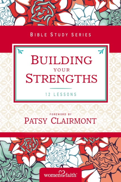 Building Your Strengths : Who Am I in God's Eyes? (And What Am I Supposed to Do about it?), Paperback / softback Book