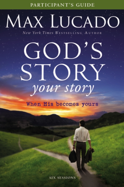 God's Story, Your Story Participant's Guide with DVD : When His Becomes Yours, Paperback Book