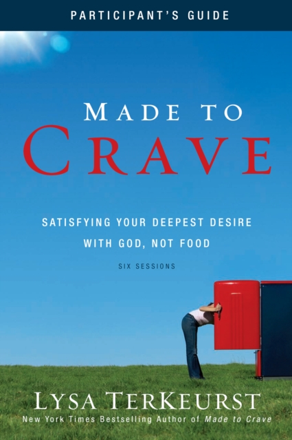 Made to Crave Bible Study Participant's Guide : Satisfying Your Deepest Desire with God, Not Food, EPUB eBook