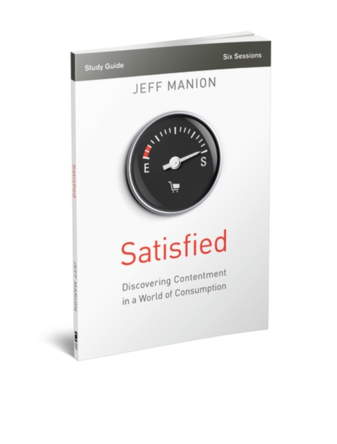 Satisfied Bible Study Guide : Discovering Contentment in a World of Consumption, Paperback / softback Book