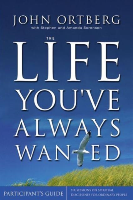 The Life You've Always Wanted Participant's Guide with DVD : Six Sessions on Spiritual Disciplines for Ordinary People, Mixed media product Book