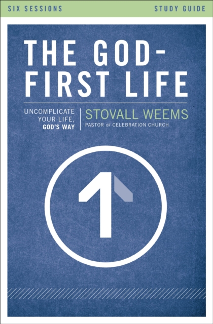 The God-First Life Study Guide : Uncomplicate Your Life, God's Way, EPUB eBook