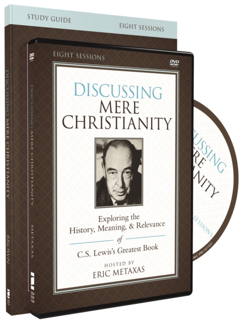 The Discussing Mere Christianity Study Guide with DVD : Exploring the History, Meaning, and Relevance of C.S. Lewis's Greatest Book, Paperback / softback Book