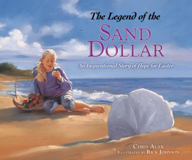 The Legend of the Sand Dollar : An Inspirational Story of Hope for Easter, Paperback Book