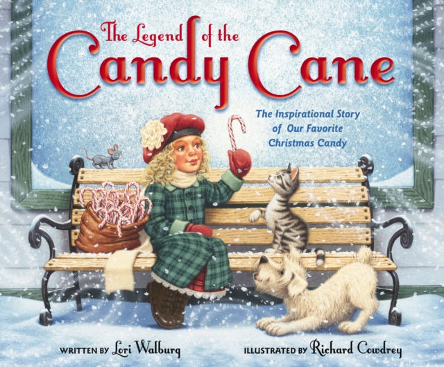 The Legend of the Candy Cane, Newly Illustrated Edition : The Inspirational Story of Our Favorite Christmas Candy, Hardback Book
