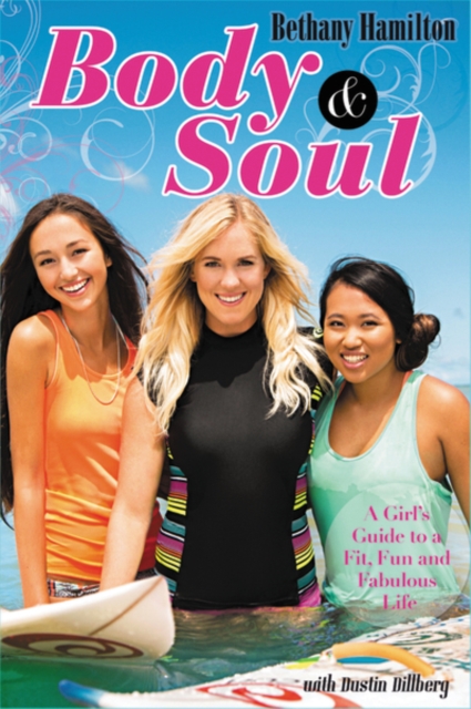 Body and Soul : A Girl's Guide to a Fit, Fun and Fabulous Life, Paperback / softback Book