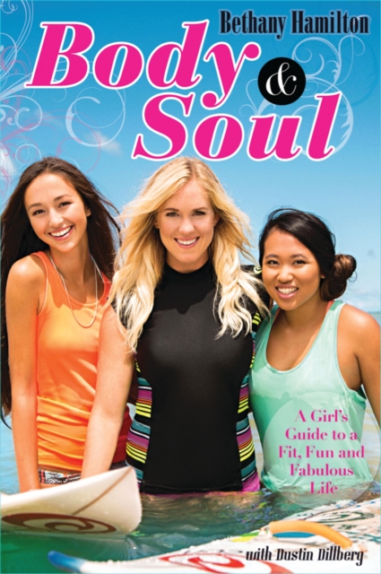 Body and Soul : A Girl's Guide to a Fit, Fun and Fabulous Life, EPUB eBook