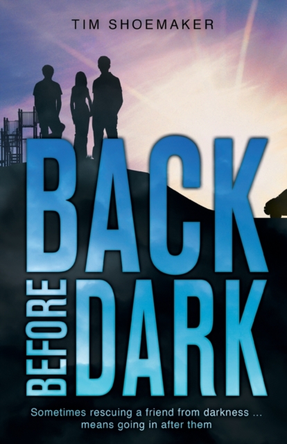 Back Before Dark : Sometimes rescuing a friend from the darkness means going in after him., Paperback / softback Book