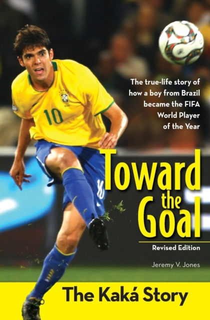 Toward the Goal, Revised Edition : The Kaka Story, Paperback / softback Book
