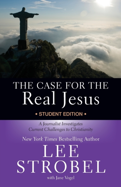 The Case for the Real Jesus Student Edition : A Journalist Investigates Current Challenges to Christianity, Paperback / softback Book