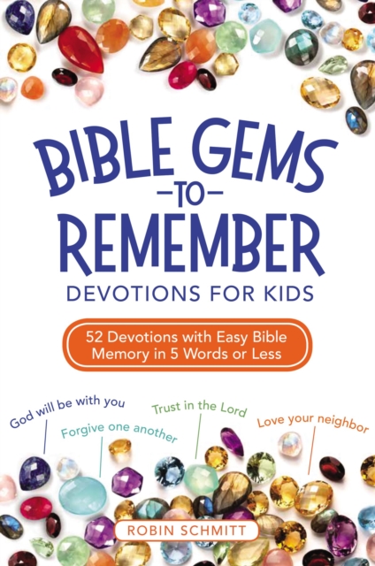 Bible Gems to Remember Devotions for Kids : 52 Devotions with Easy Bible Memory in 5 Words or Less, Paperback / softback Book