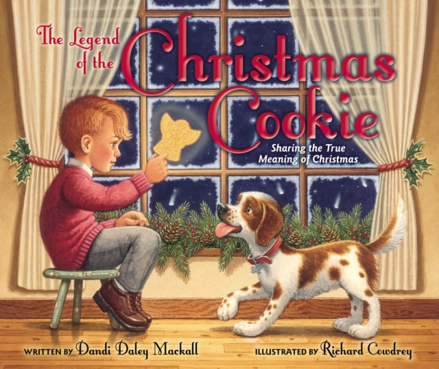 The Legend of the Christmas Cookie : Sharing the True Meaning of Christmas, Hardback Book