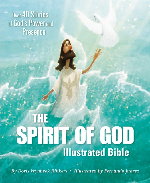The Spirit of God Illustrated Bible : Over 40 Stories of God's Power and Presence, PDF eBook