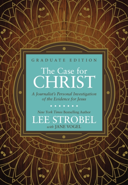 The Case for Christ Graduate Edition : A Journalist’s Personal Investigation of the Evidence for Jesus, Hardback Book