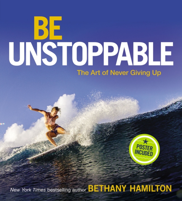 Be Unstoppable : The Art of Never Giving Up, Hardback Book