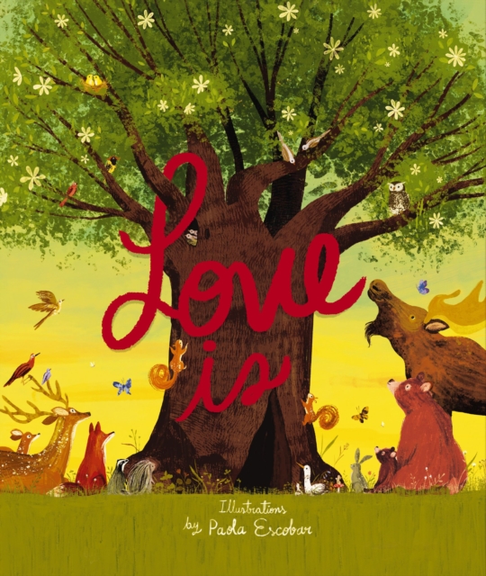 Love Is : An Illustrated Exploration of God’s Greatest Gift (Based on 1 Corinthians 13:4-8), Hardback Book