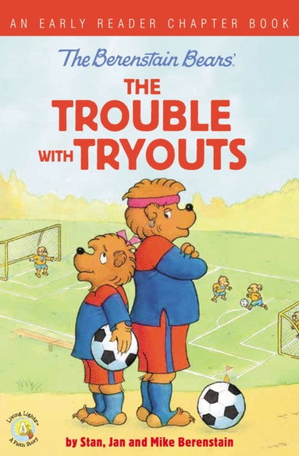 The Berenstain Bears The Trouble with Tryouts : An Early Reader Chapter Book, Paperback / softback Book