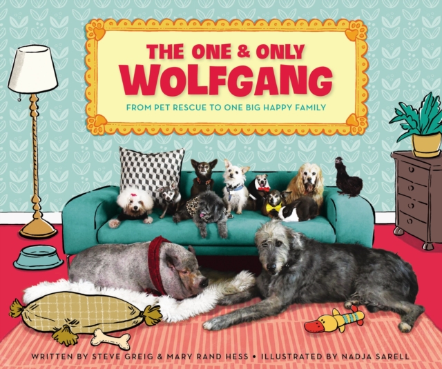 The One and Only Wolfgang : From pet rescue to one big happy family, Hardback Book