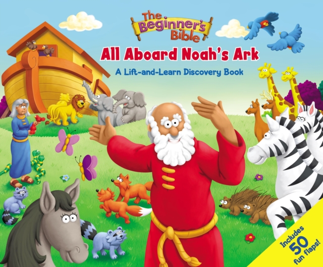 The Beginner's Bible All Aboard Noah's Ark : A Lift-and-Learn Discovery Book, Board book Book