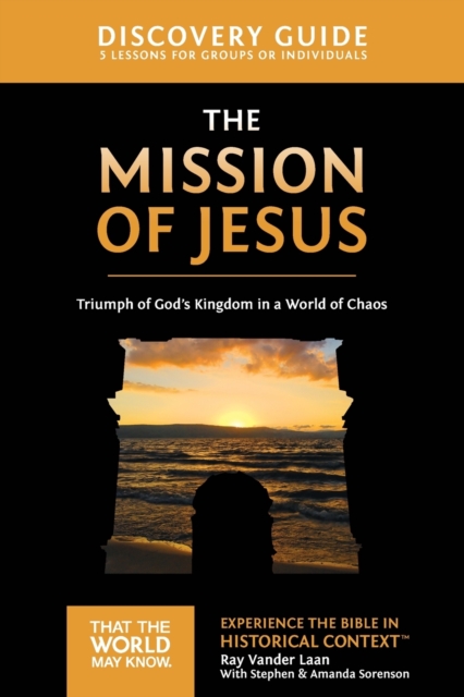 The Mission of Jesus Discovery Guide : Triumph of God’s Kingdom in a World in Chaos, Paperback / softback Book