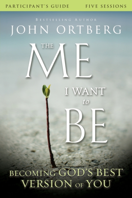 The Me I Want to Be Bible Study Participant's Guide : Becoming God's Best Version of You, Paperback / softback Book