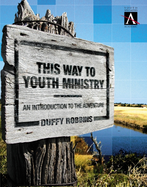 This Way to Youth Ministry : An Introduction to the Adventure, EPUB eBook