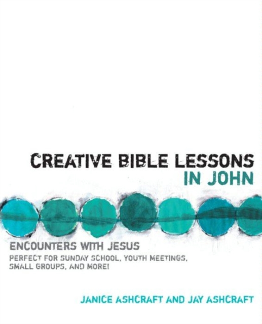 Creative Bible Lessons in John : Encounters with Jesus, EPUB eBook