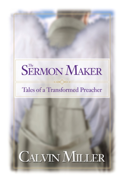 The Sermon Maker : Tales of a Transformed Preacher, EPUB eBook