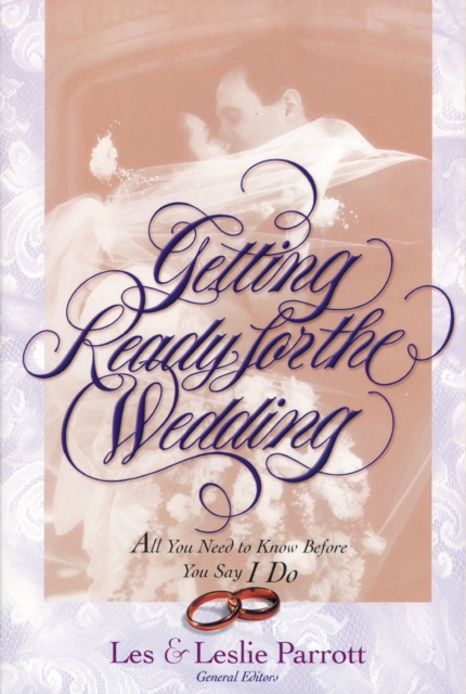 Getting Ready for the Wedding : All You Need to Know Before You Say I Do, EPUB eBook