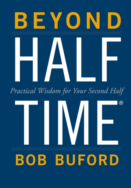 Beyond Halftime : Practical Wisdom for Your Second Half, EPUB eBook