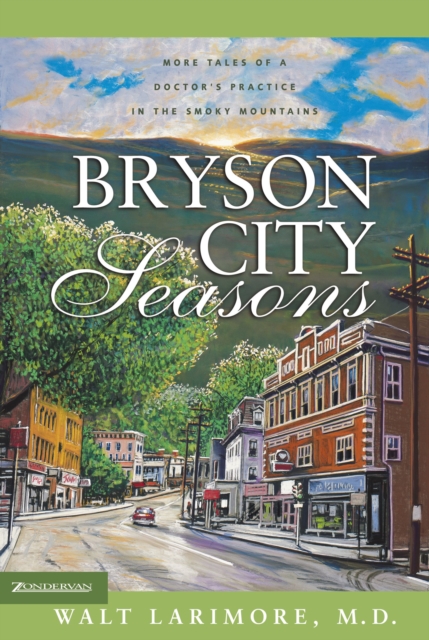 Bryson City Seasons : More Tales of a Doctor's Practice in the Smoky Mountains, EPUB eBook