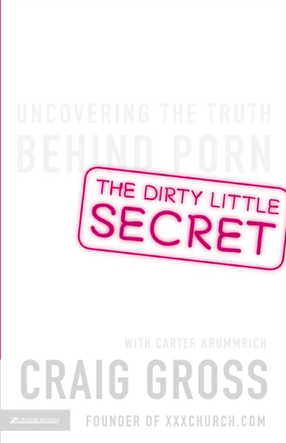 The Dirty Little Secret : Uncovering the Truth Behind Porn, EPUB eBook