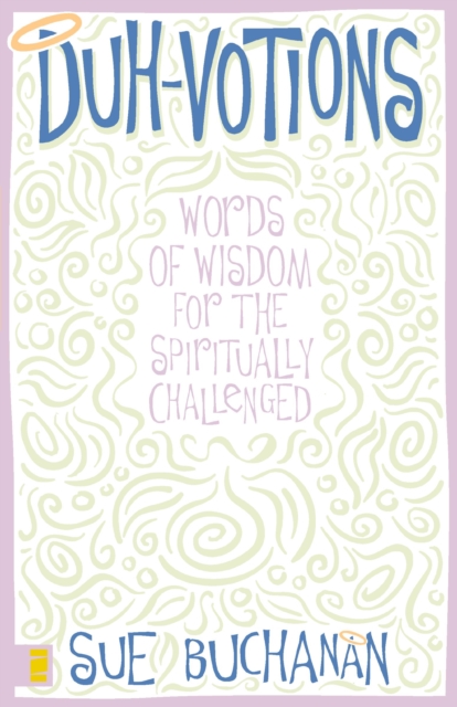 Duh-Votions : Words of Wisdom for the Spiritually Challenged, EPUB eBook