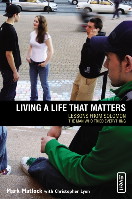 Living a Life That Matters : Lessons From Solomon The Man Who Tried Everything, EPUB eBook