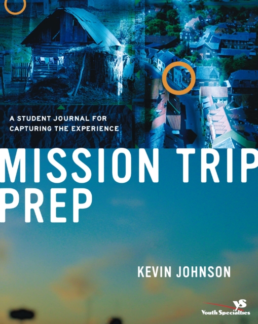 Mission Trip Prep Kit Leader's Guide : Complete Preparation for Your Students' Cross-Cultural Experience, EPUB eBook
