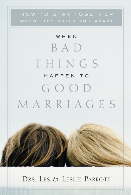 When Bad Things Happen to Good Marriages : How to Stay Together When  Life Pulls You Apart, EPUB eBook