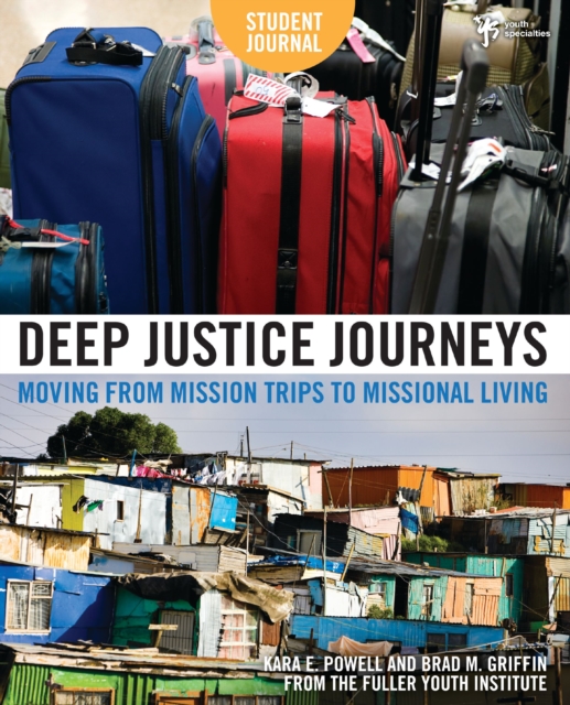 Deep Justice Journeys Student Journal : Moving from Mission Trips to Missional Living, EPUB eBook