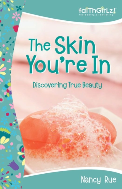 The Skin You're In: Discovering True Beauty : Previously Titled 'Beauty Lab', EPUB eBook