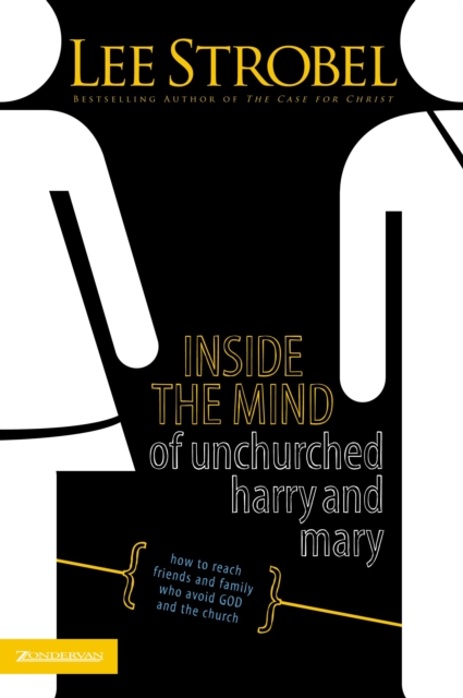 Inside the Mind of Unchurched Harry and Mary : How to Reach Friends and Family Who Avoid God and the Church, EPUB eBook