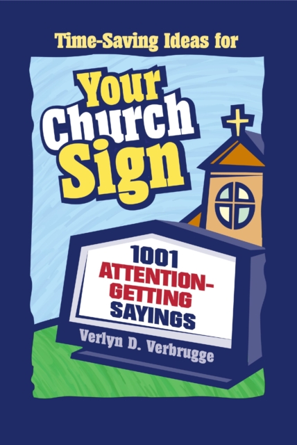 Your Church Sign : 1001 Attention-Getting Sayings, EPUB eBook