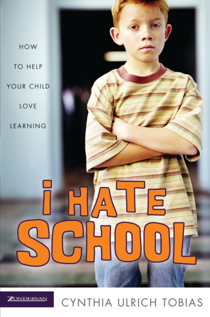 I Hate School : How to Help Your Child Love Learning, EPUB eBook