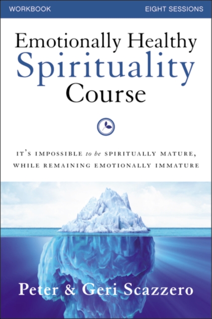 Emotionally Healthy Spirituality Course Workbook : It's Impossible to be Spiritually Mature, While Remaining Emotionally Immature, Mixed media product Book