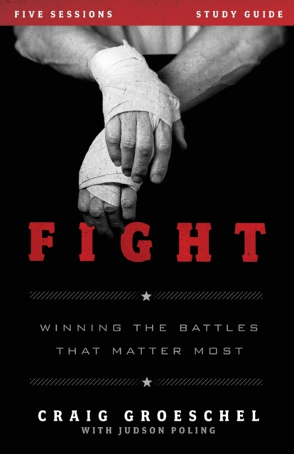 Fight Bible Study Guide : Winning the Battles That Matter Most, Paperback / softback Book